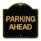 Signmission Designer Series Sign-Parking Ahead, Black & Gold Aluminum Sign, 18" x 18", BG-1818-24233 A-DES-BG-1818-24233 - alternate 1